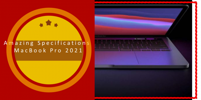 Amazing Specifications MacBook Pro 2021