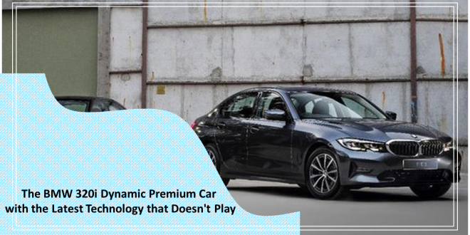 The BMW 320i Dynamic Premium Car with the Latest Technology that Doesn't Play