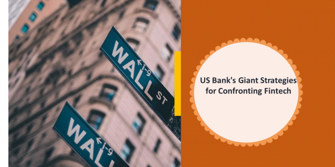 US Bank's Giant Strategies for Confronting Fintech